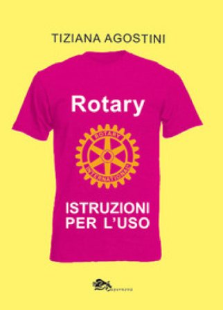 Rotary. Istruzioni per l'uso Tiziana Agostini