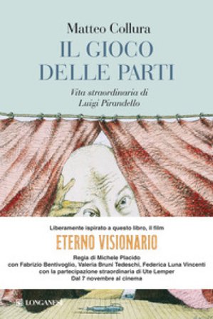 Il gioco delle parti. Vita straordinaria di Luigi Pirandello Matteo Collura
