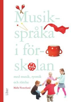 Musikspråka i förskolan - Med musik, rytmik och rörelse
