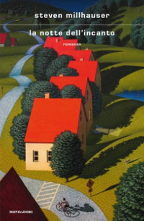 La notte dell'incanto Steven Millhauser