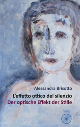 L'effetto ottico del silenzio-Der optische effekt der stille Alessandra Brisotto