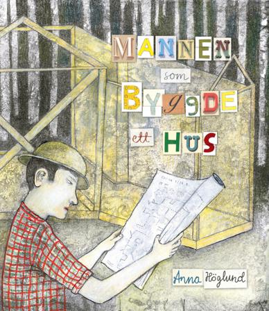 Mannen som byggde ett hus - Bok av Anna Höglund - Inbunden