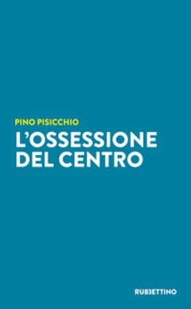 L'ossessione del Centro Pino Pisicchio