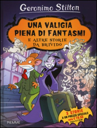 Una valigia piena di fantasmi e altre storie da brivido: Una valigia piena di fantasmi-Il pauroso segreto di Sotterrasorci-Benvenuti nel mare degli 