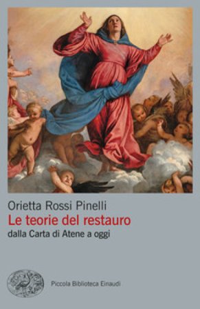 Le teorie del restauro dalla Carta di Atene a oggi Orietta Rossi Pinelli