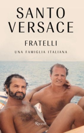 Fratelli. Una famiglia italiana Santo Versace