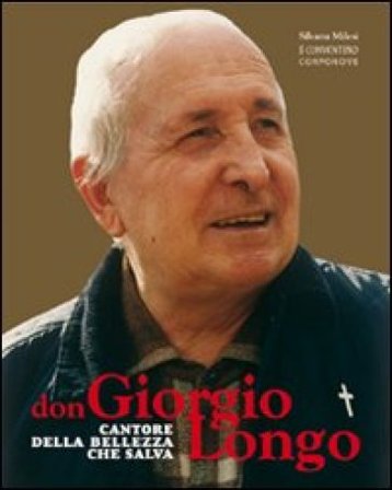 Don Giorgio Longo. Cantore della bellezza che salva Silvana Milesi