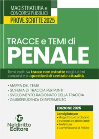 Tracce e temi di diritto penale 2025. Per il concorso in magistratura e per i concorsi superiori