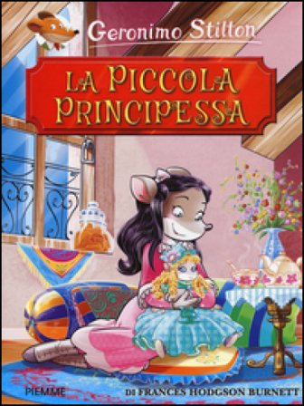 La piccola principessa di Frances Hodgson Burnett Geronimo Stilton
