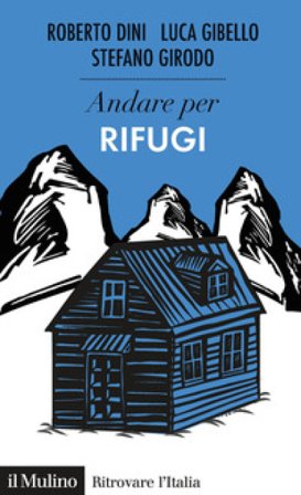 Andare per i rifugi Roberto Dini