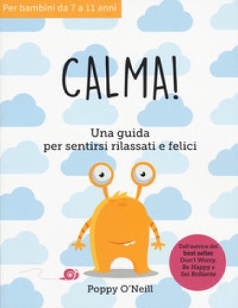 Calma! Una guida per sentirsi rilassati e felicei Poppy O'Neill