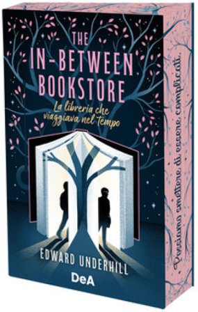 The In-Between Bookstore. La libreria che viaggiava nel tempo. Booklover approved Edward Underhill