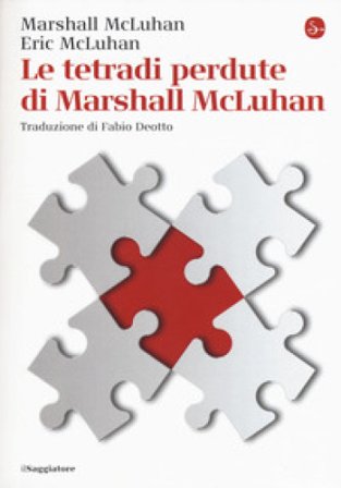 Le tetradi perdute di Marshall McLuhan Marshall McLuhan