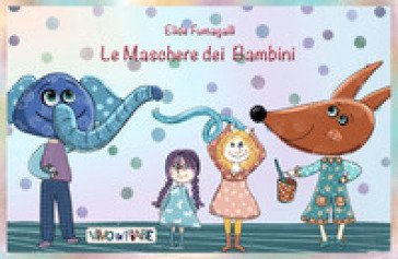 Le maschere dei bambini. Schede per Kamishibai. Con audiolibro Elide Fumagalli