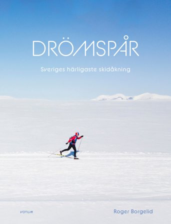 Drömspår : Sveriges härligaste skidåkning
