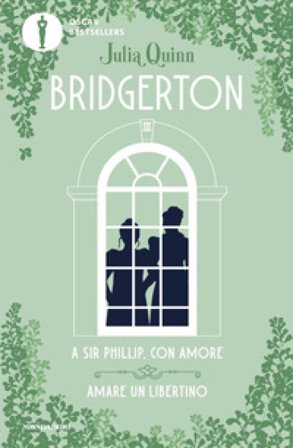 A Sir Phillip, con amore-Amare un libertino. Serie Bridgerton. Spin-off Quinn Julia
