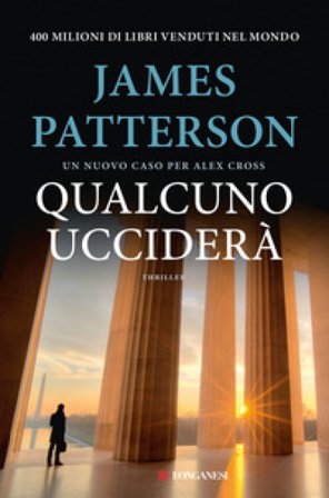 Qualcuno ucciderà. Un nuovo caso per Alex Cross James Patterson