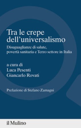 Tra le crepe dell'universalismo. Disuguaglianze di salute, povertà sanitaria e terzo settore in Italia Luca Pesenti