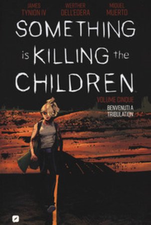 Something is killing the children. Vol. 5: Benvenuti a Tribulation James IV Tynion
