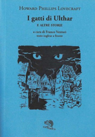 I gatti di Ulthar e altre storie. Testo inglese a fronte Howard Phillips Lovecraft