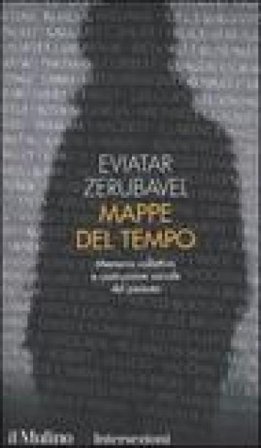 Mappe del tempo. Memoria collettiva e costruzione sociale del passato Eviatar Zerubavel