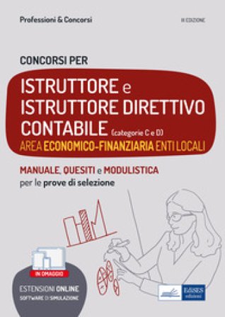 Concorsi Istruttore e Istruttore direttivo contabile. Area economico-finanziaria enti locali. Teoria e test per tutte le prove. Con espansione online.