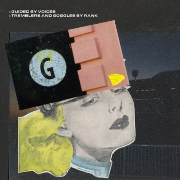 Tremblers and goggles by rank Guided By Voices