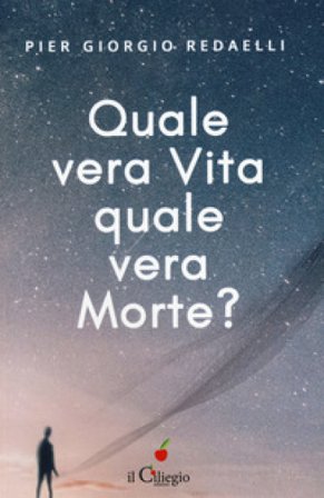 Quale vera vita, quale vera morte? Pier Giorgio Radaelli