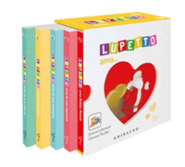 Lupetto ama...: Lupetto ama la sua mamma-Lupetto ama il suo papà-Lupetto ama la maestra-Lupetto ama la sua nonna-Lupetto ama Babbo Natale. Amico lupo.