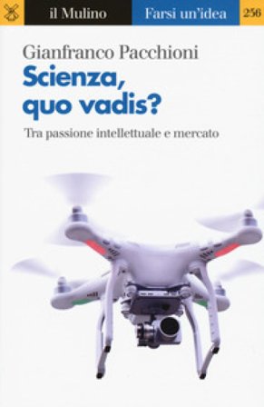 Scienza, quo vadis? Tra passione intellettuale e mercato Gianfranco Pacchioni