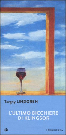 L'ultimo bicchiere di Klingsor Torgny Lindgren