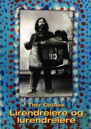 Lirendreiere og lurendreiere - Bok av Thor Gotaas - Hardback