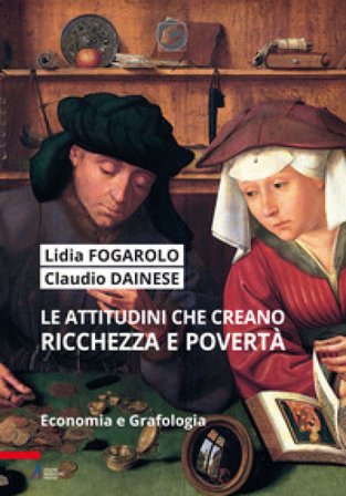 Le attitudini che creano ricchezza e povertà. Economia e grafologia. Ediz. plastificata Lidia Fogarolo