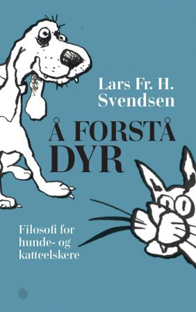 Å forstå dyr - Bok av Lars Fr. H. Svendsen - Hardback