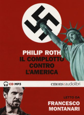 Il complotto contro l'America letto da Francesco Montanari. Audiolibro. 2 CD Audio formato MP3 Philip Roth