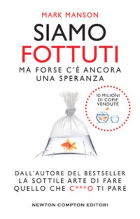 Siamo fottuti. Ma forse c'è ancora una speranza Mark Manson