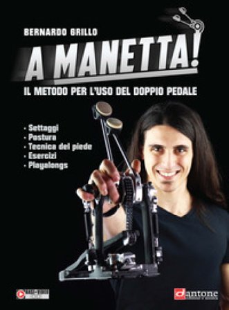 A manetta! Il metodo per l'uso del doppio pedale. Con basi+video online Bernardo Grillo
