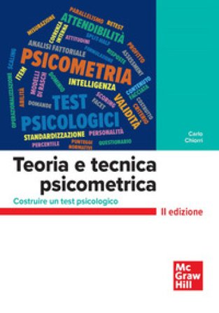 Teoria e tecnica psicometrica. Costruire un test psicologico Carlo Chiorri