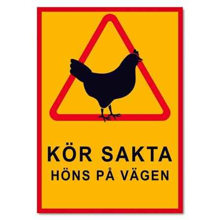 Kör sakta höns på vägen - Skylt / Varningsskylt - Trafikskylt - Välj variant