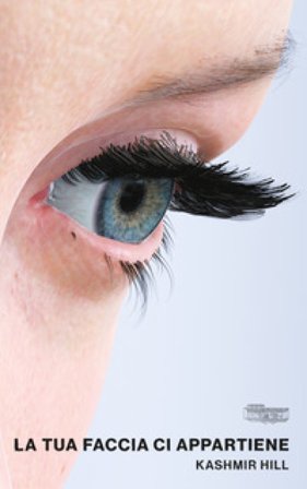 La tua faccia ci appartiene Kashmir Hill