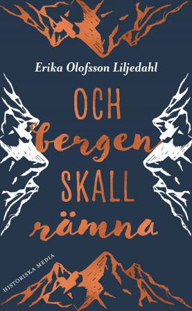 Och bergen skall rämna - Bok av Erika Olofsson Liljedahl - Pocket