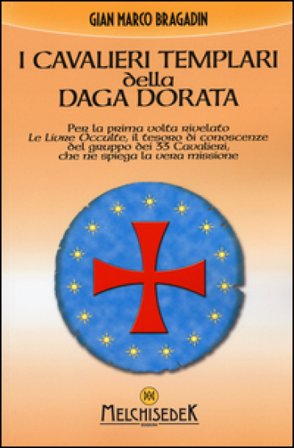 I cavalieri templari della daga dorata Gian Marco Bragadin