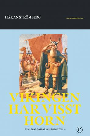 Vikingen har visst horn : en älskad barbars historia - Bok av Håkan Strömberg - Inbunden
