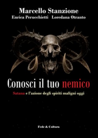 Conosci il tuo nemico. Satana e l'azione degli spiriti maligni oggi Marcello Stanzione
