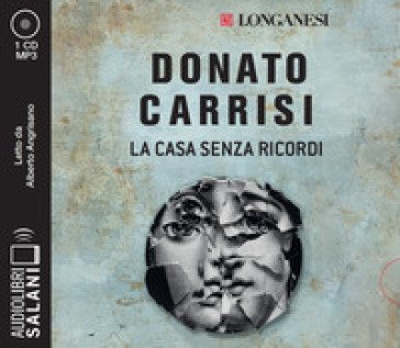 La casa senza ricordi letto da Alberto Angrisano. Audiolibro. CD Audio formato MP3 Donato Carrisi