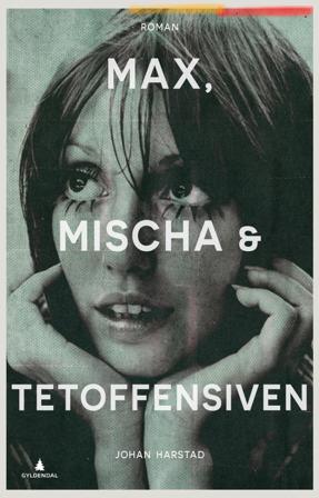 Max, Mischa & Tetoffensiven - Bok av Johan Harstad - Hardback
