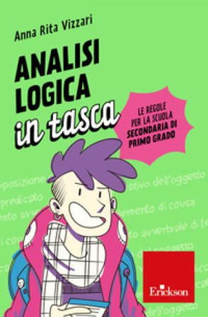 Analisi logica in tasca. Le regole per la scuola secondaria di primo grado Anna Rita Vizzari