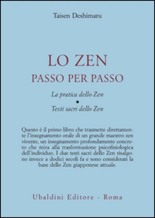 Lo zen passo per passo. La pratica dello zen. Testi sacri dello zen Taïsen Deshimaru