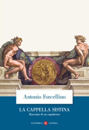 La Cappella Sistina. Racconto di un capolavoro Antonio Forcellino