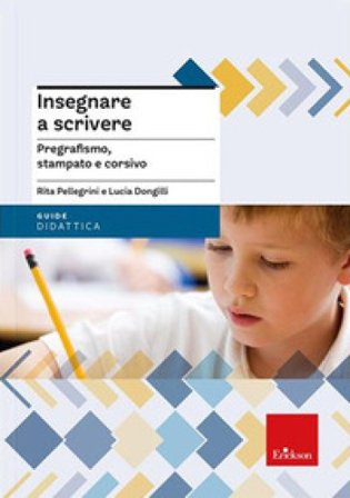 Insegnare a scrivere. Pregrafismo, stampato e corsivo. Nuova ediz. Con espansione online Rita Pellegrini